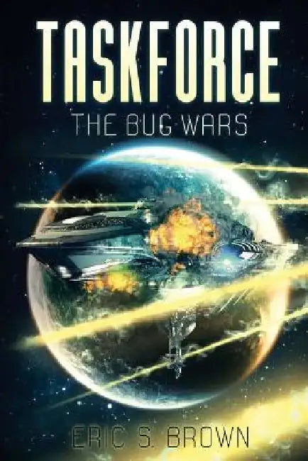 Taskforce: The Bug Wars by Eric S. Brown