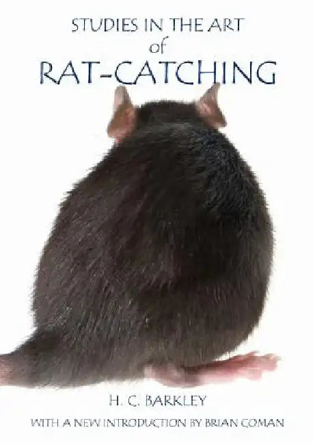 Studies in the Art of Rat-Catching by H. C. Barkley