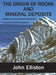 The Origin of Rocks and Mineral Deposit: using current physical chemistry of small particle systems by John Elliston