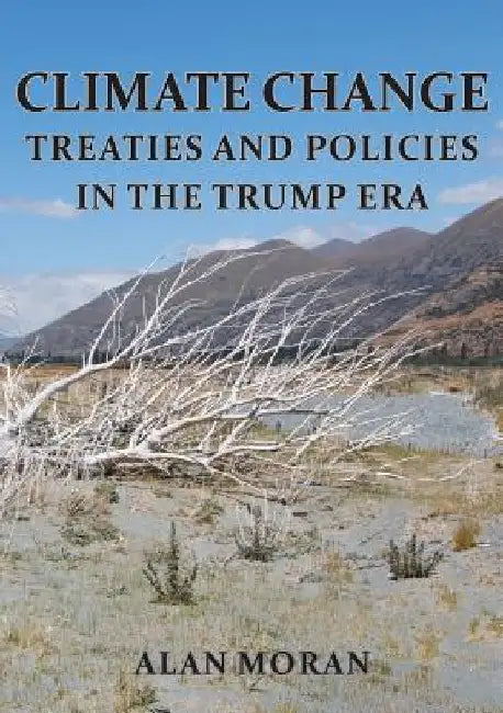 Climate Change: Treaties and Policies in the Trump era by Alan Moran