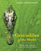 Crocodiles of the World: The Alligators, Caimans, Crocodiles and Gharials of the World by Colin Stevenson