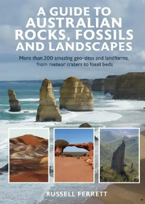 A Guide to Australian Rocks, Fossils and Landscapes by Russell Ferrett