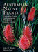 Australian Native Plants: 7th Edition: Cultivation, Use in Landscaping and Propagation by John Wrigley