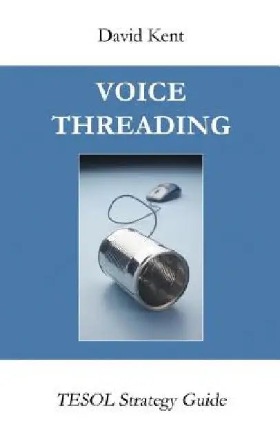 Voicethreading: Tesol Strategy Guide by David Kent