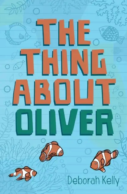 The Thing about Oliver by Deborah Kelly