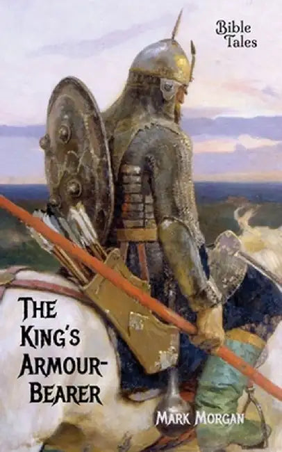 The King's Armour-bearer by Mark T. Morgan
