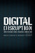 Digital Disruption: Impact on Business Models, Regulation & Financial Crime by David Chaikin, Derwent Coshott
