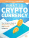 What Is Cryptocurrency: Your Complete Guide to Bitcoin, Blockchain and Beyond by Chris Stead