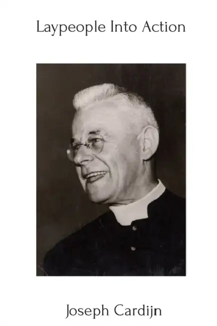 Laypeople Into Action: Joseph Cardijn by Cardijn Joseph