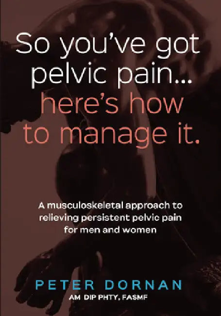 So you've got pelvic pain... here's how to manage it. by Peter Dornan