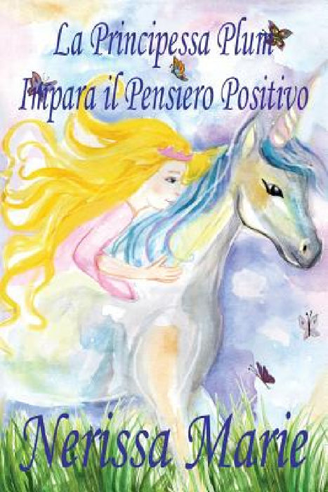 La Principessa Plum Impara il Pensiero Positivo (libri per bambini, fiabe per bambini, storie per bambini, favole per bambini, libri bambini, libri il by Nerissa Marie