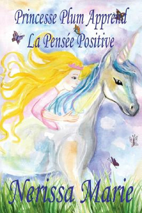 Princesse Plum Apprend La Pensée Positive (histoire illustrée pour les enfants, livre enfant, livre jeunesse, conte enfant, livre pour enfant, histoir by Nerissa Marie