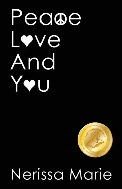 Peace, Love and You (A Spiritual Inspirational Self-Help Book about Self-Love, Spirituality, Self-Esteem and Meditation - Self Help books and Spiritua by Nerissa Marie