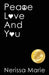 Peace, Love and You (A Spiritual Inspirational Self-Help Book about Self-Love, Spirituality, Self-Esteem and Meditation - Self Help books and Spiritua by Nerissa Marie