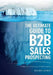 The Ultimate Guide to B2B Sales Prospecting: 4 steps to unlock your hidden market by Richard Forrest