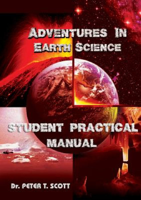 Adventures in Earth Science: Student Practical Manual by Peter T. Scott, Peter T. Scott