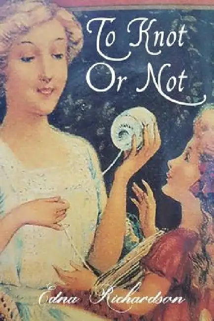 To Knot Or Not by Edna Richardson