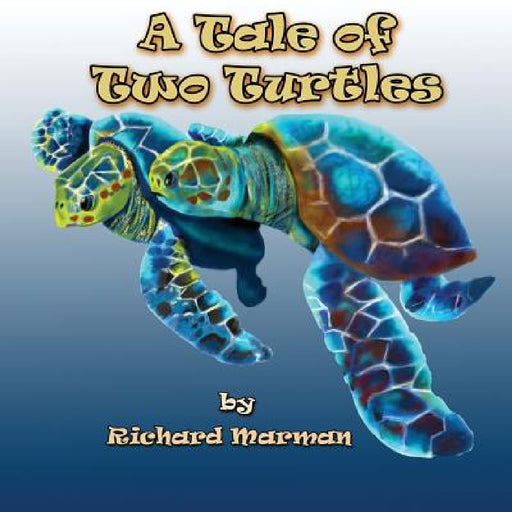 A Tale of Two Turtles by Richard Marman