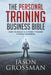 The Personal Training Business Bible: How to Build a 6 THEN 7 Figure Fitness Business by Jason Grossman