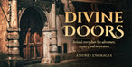 Divine Doors: Behind Every Door Lies Adventure, Mystery and Inspiration by Andres Engracia