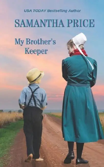 My Brother's Keeper: Amish Romance by Samantha Price