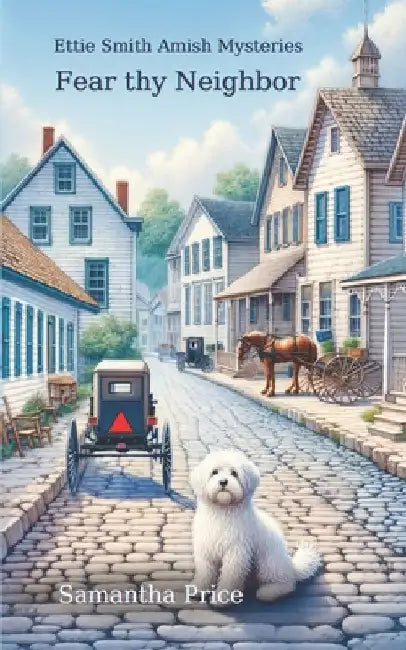 Fear Thy Neighbor: Amish Mystery by Samantha Price