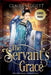 The Servant's Grace by Claire Leggett
