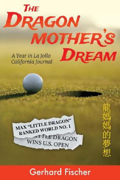 The Dragon Mother's Dream: A Year in La Jolla California Journal by Gerhard Fischer