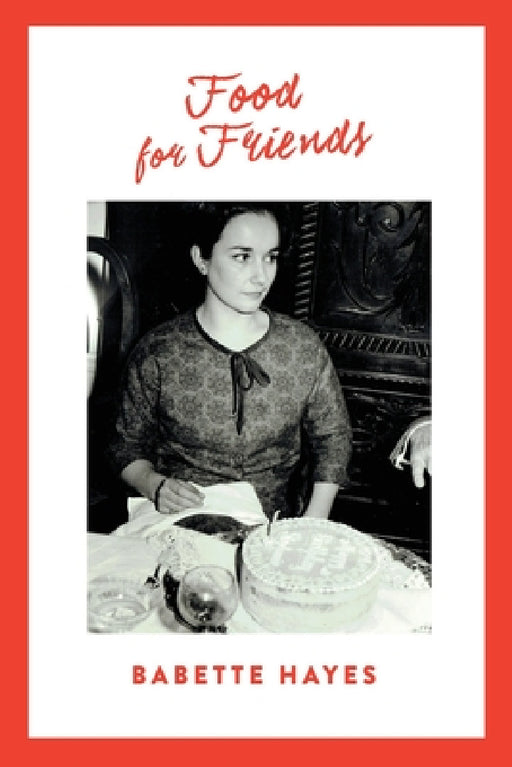 Food for Friends by Babette Hayes