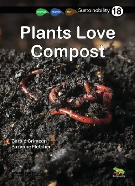 Plants Love Compost: Book 18 by Carole Crimeen