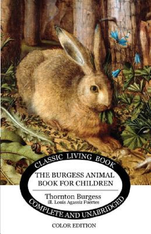 The Burgess Animal Book for Children - Color Edition by Thornton Burgess, Louis Agassiz Fuertez