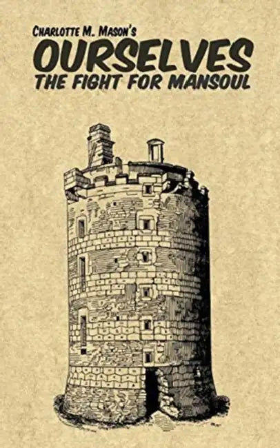 Ourselves: The Fight for Mansoul by Charlotte Mason