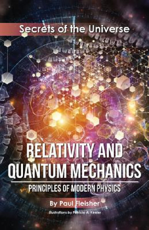 Relativity and Quantum Mechanics: Principles of Modern Physics by Paul Fleisher, Patricia A. Keeler