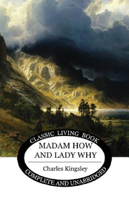 Madam How and Lady Why by Charles Kingsley