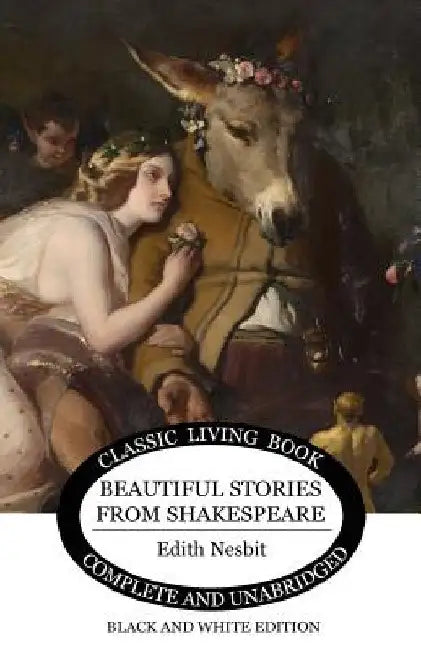 Beautiful Stories from Shakespeare (B&W) by Edith Nesbit