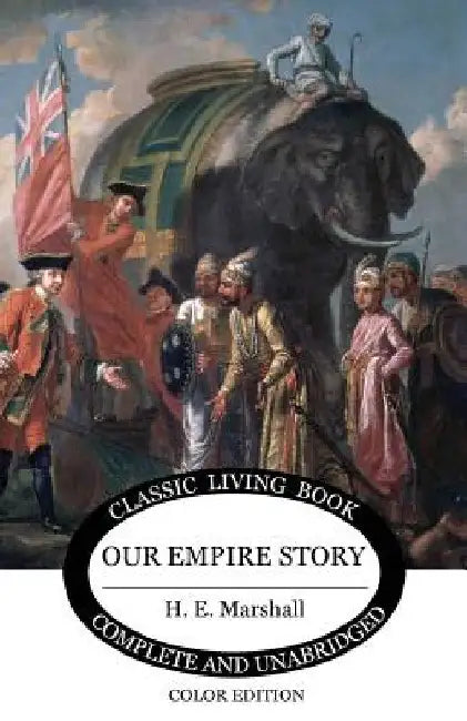 Our Empire Story (Color) by H. E. Marshall