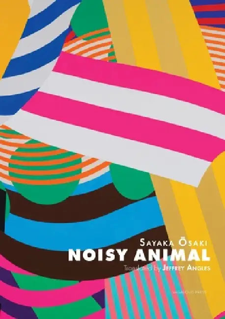 Noisy Animal by Sayaka Osaki, Jeffrey Angles