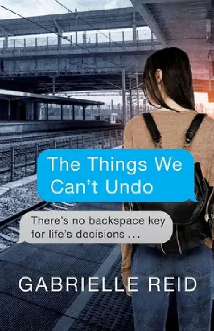 The Things We Can't Undo by Gabrielle Reid