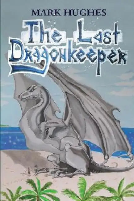 The Last Dragonkeeper by Mark Hughes