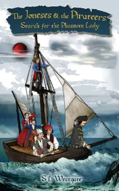 The Joneses and the Pirateers: Search for the Phantom Lady by Suzanne Westgate