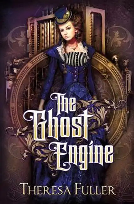 The Ghost Engine by Theresa Fuller