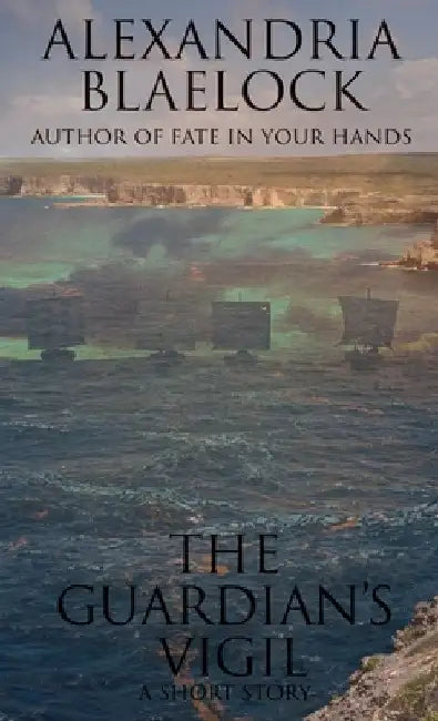 The Guardian's Vigil: A Short Storty by Alexandria Blaelock