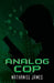 Analog Cop by Nathaniel Young