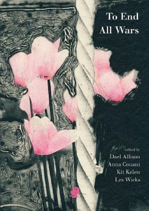 To End All Wars by Dael Allison, Anna Couani, Kit Kelen