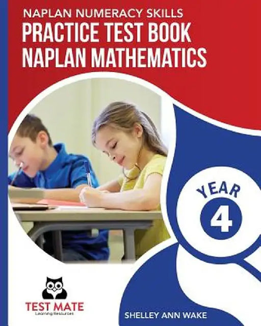 Naplan Numeracy Skills Practice Test Book Naplan Mathematics Year 4 by Shelley Ann Wake