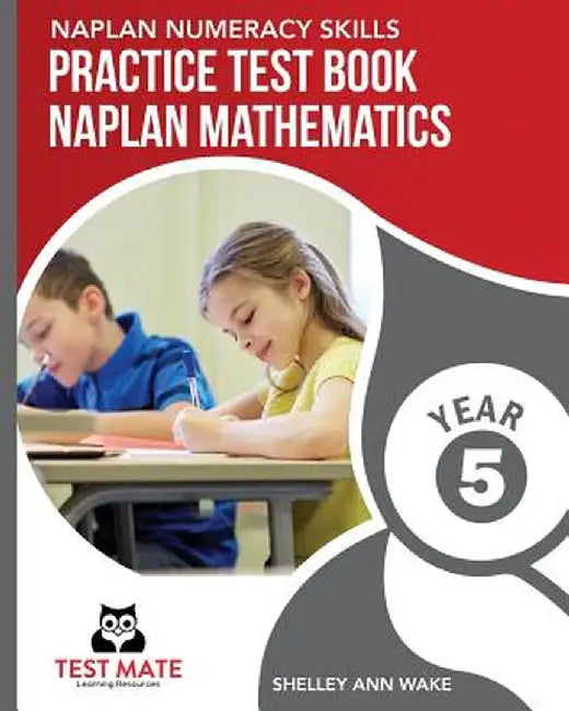 Naplan Numeracy Skills Practice Test Book Naplan Mathematics Year 5 by Shelley Ann Wake