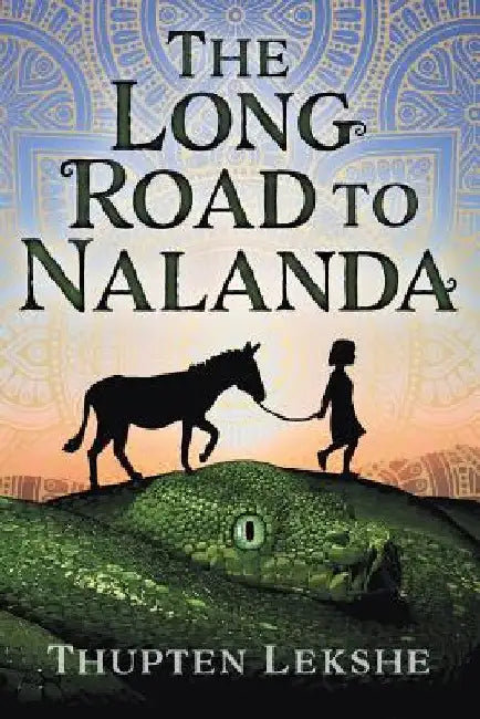 The Long Road to Nalanda by Thupten Lekshe
