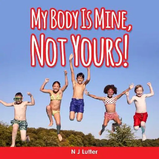 My Body Is Mine, Not Yours! Part 2 by N. J. Lutter