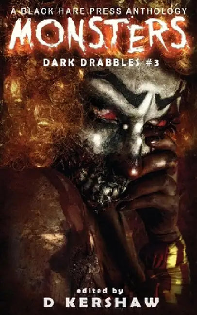 Monsters: A Horror Microfiction Anthology by D. Kershaw