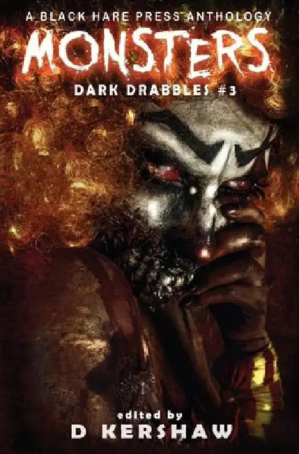 Monsters: A Horror Microfiction Anthology by D. Kershaw